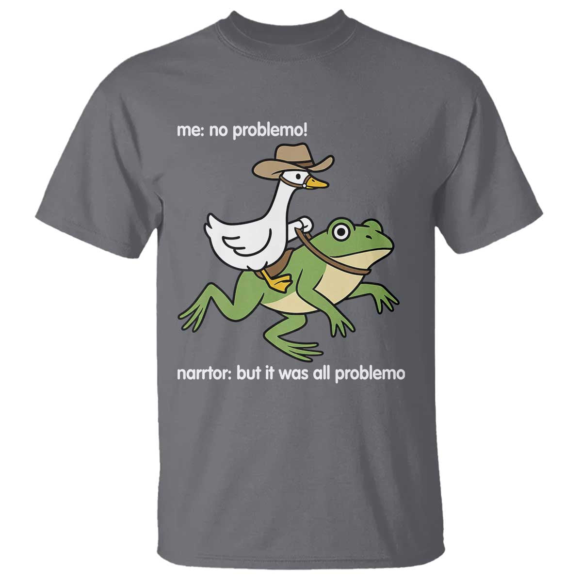 Cowboy Goose Meme T Shirt Funny Frog Me No Problemo Narrator - Wonder Print Shop