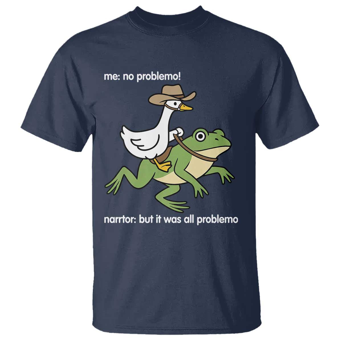 Cowboy Goose Meme T Shirt Funny Frog Me No Problemo Narrator - Wonder Print Shop
