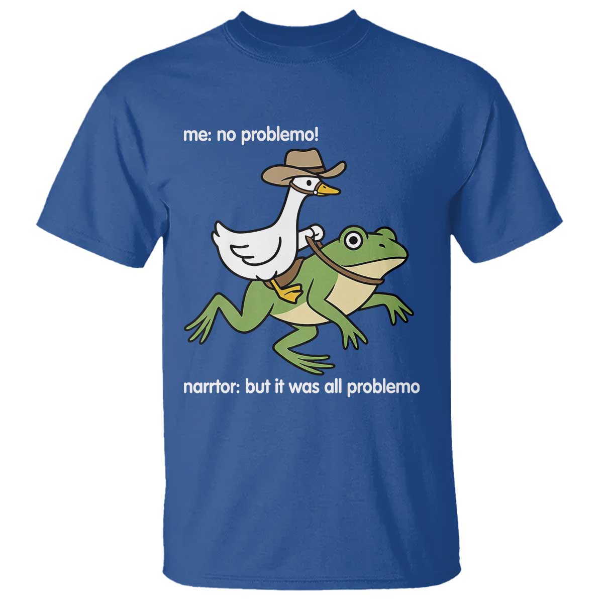 Cowboy Goose Meme T Shirt Funny Frog Me No Problemo Narrator - Wonder Print Shop