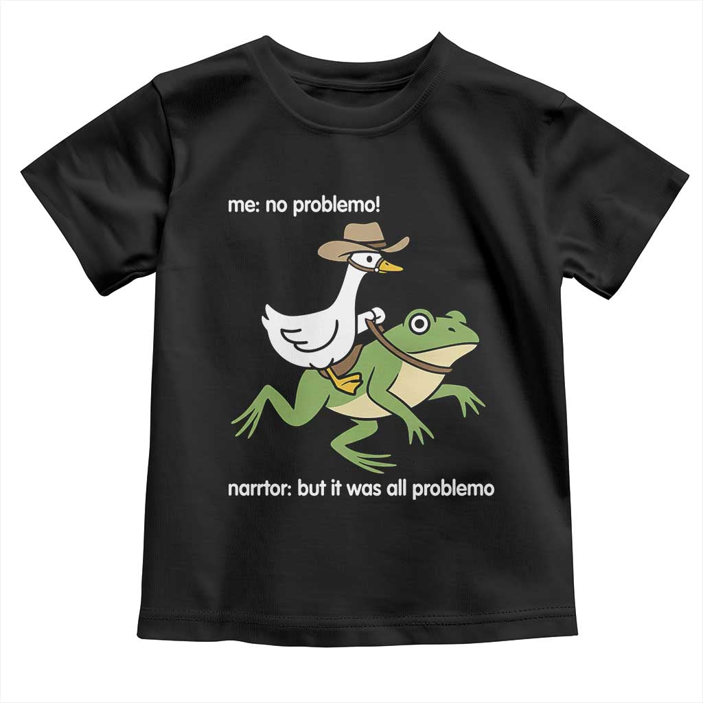Cowboy Goose Meme Toddler T Shirt Funny Frog Me No Problemo Narrator - Wonder Print Shop
