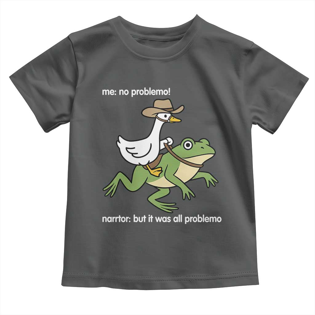Cowboy Goose Meme Toddler T Shirt Funny Frog Me No Problemo Narrator - Wonder Print Shop