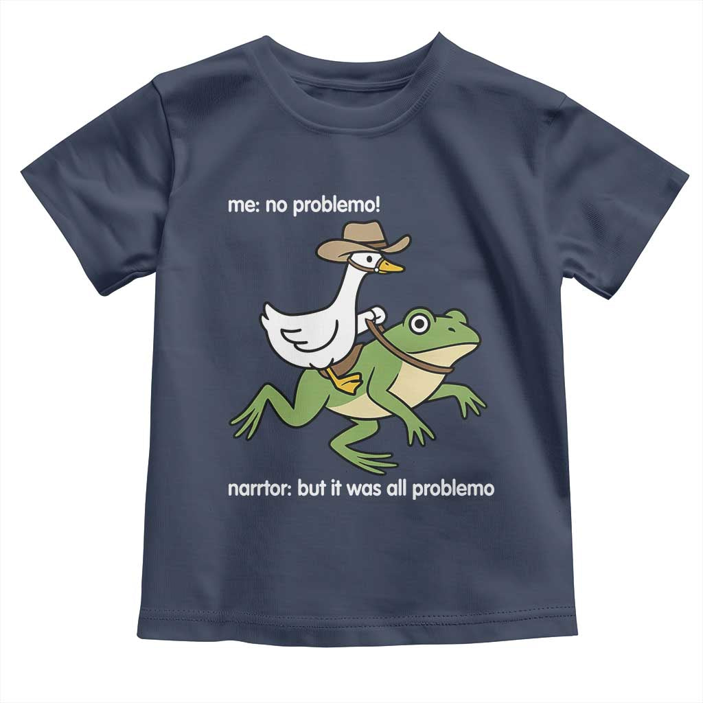 Cowboy Goose Meme Toddler T Shirt Funny Frog Me No Problemo Narrator - Wonder Print Shop