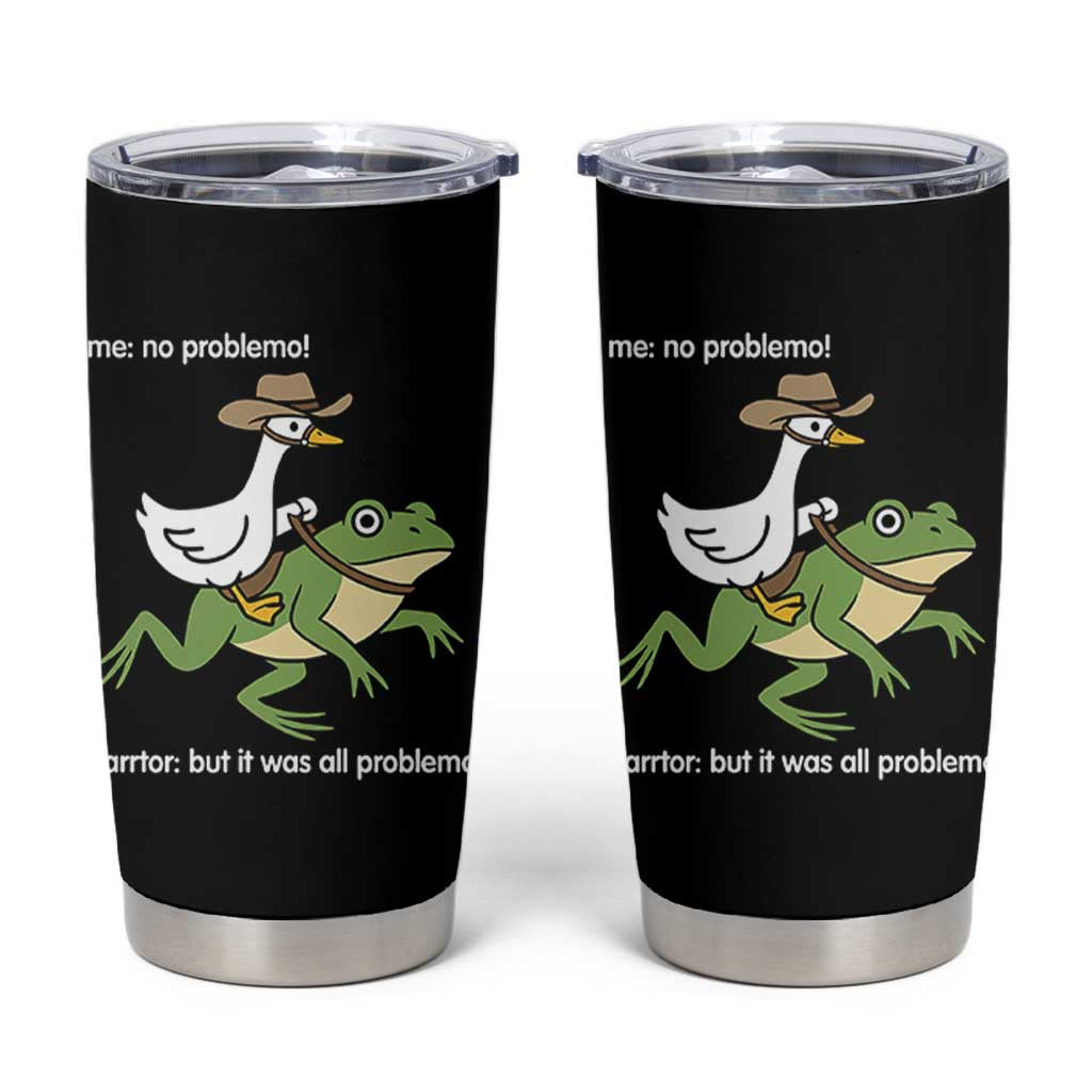 Cowboy Goose Meme Tumbler Cup Funny Frog Me No Problemo Narrator - Wonder Print Shop