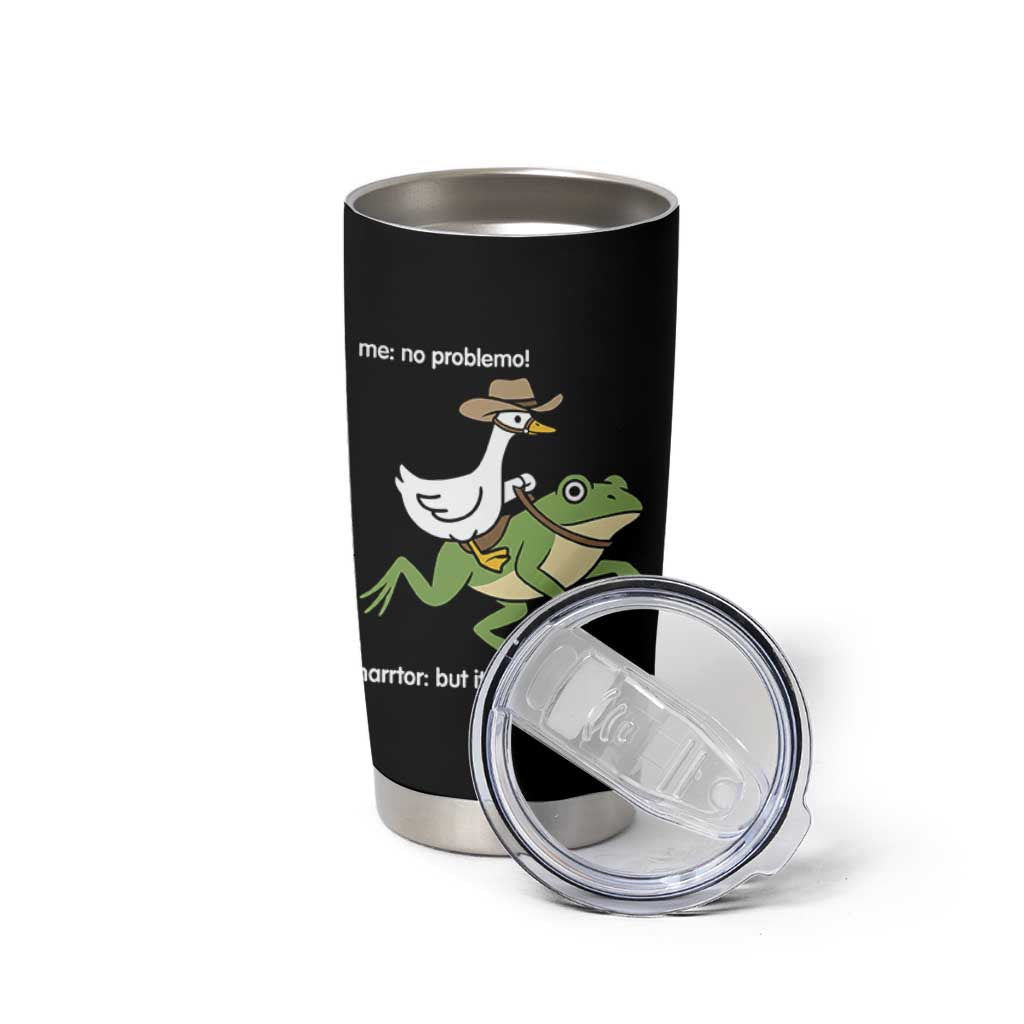 Cowboy Goose Meme Tumbler Cup Funny Frog Me No Problemo Narrator - Wonder Print Shop