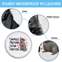 Funny Groundhog Valentines Spare Tire Cover I Would Pretend To Die For You - Wonder Print Shop