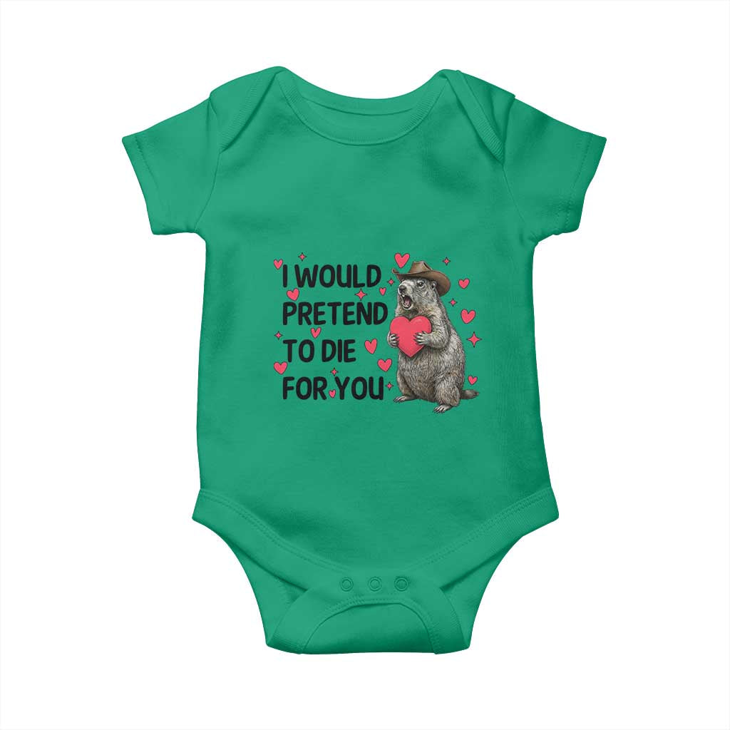 Funny Groundhog Valentines Baby Onesie I Would Pretend To Die For You - Wonder Print Shop