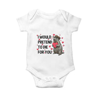 Funny Groundhog Valentines Baby Onesie I Would Pretend To Die For You - Wonder Print Shop