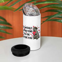 Funny Groundhog Valentines 4 in 1 Can Cooler Tumbler I Would Pretend To Die For You - Wonder Print Shop