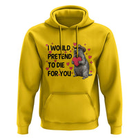 Funny Groundhog Valentines Hoodie I Would Pretend To Die For You - Wonder Print Shop