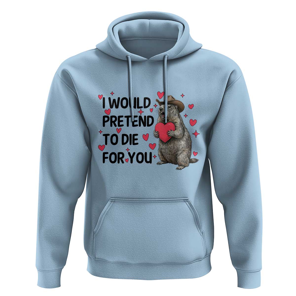 Funny Groundhog Valentines Hoodie I Would Pretend To Die For You - Wonder Print Shop