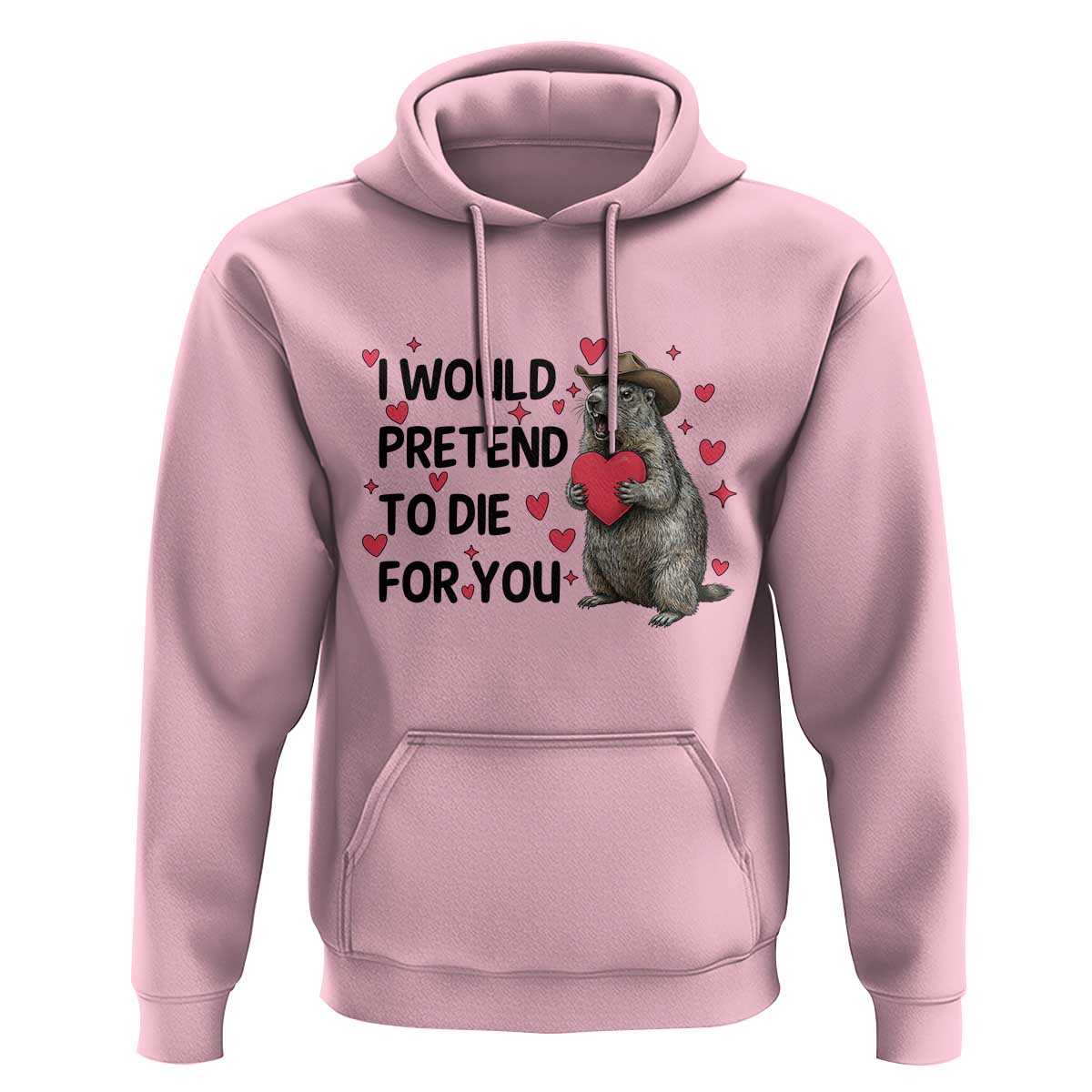 Funny Groundhog Valentines Hoodie I Would Pretend To Die For You - Wonder Print Shop