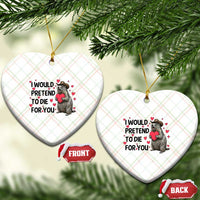 Funny Groundhog Valentines Ceramic Ornament I Would Pretend To Die For You - Wonder Print Shop