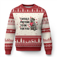 Funny Groundhog Valentines Ugly Christmas Sweater I Would Pretend To Die For You - Wonder Print Shop