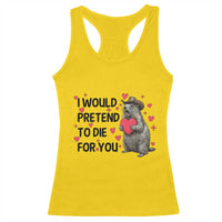 Funny Groundhog Valentines Racerback Tank Top I Would Pretend To Die For You - Wonder Print Shop