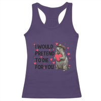 Funny Groundhog Valentines Racerback Tank Top I Would Pretend To Die For You - Wonder Print Shop