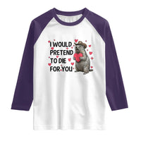 Funny Groundhog Valentines Raglan Shirt I Would Pretend To Die For You - Wonder Print Shop