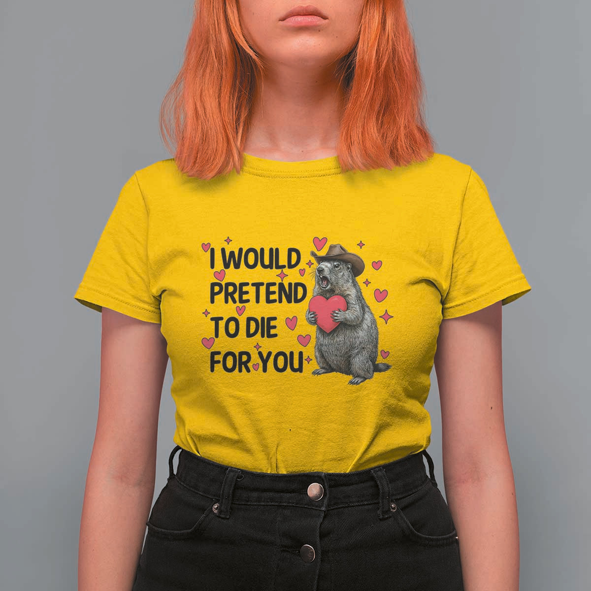 Funny Groundhog Valentines T Shirt For Women I Would Pretend To Die For You - Wonder Print Shop