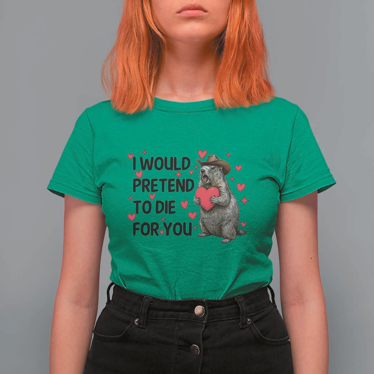Funny Groundhog Valentines T Shirt For Women I Would Pretend To Die For You - Wonder Print Shop