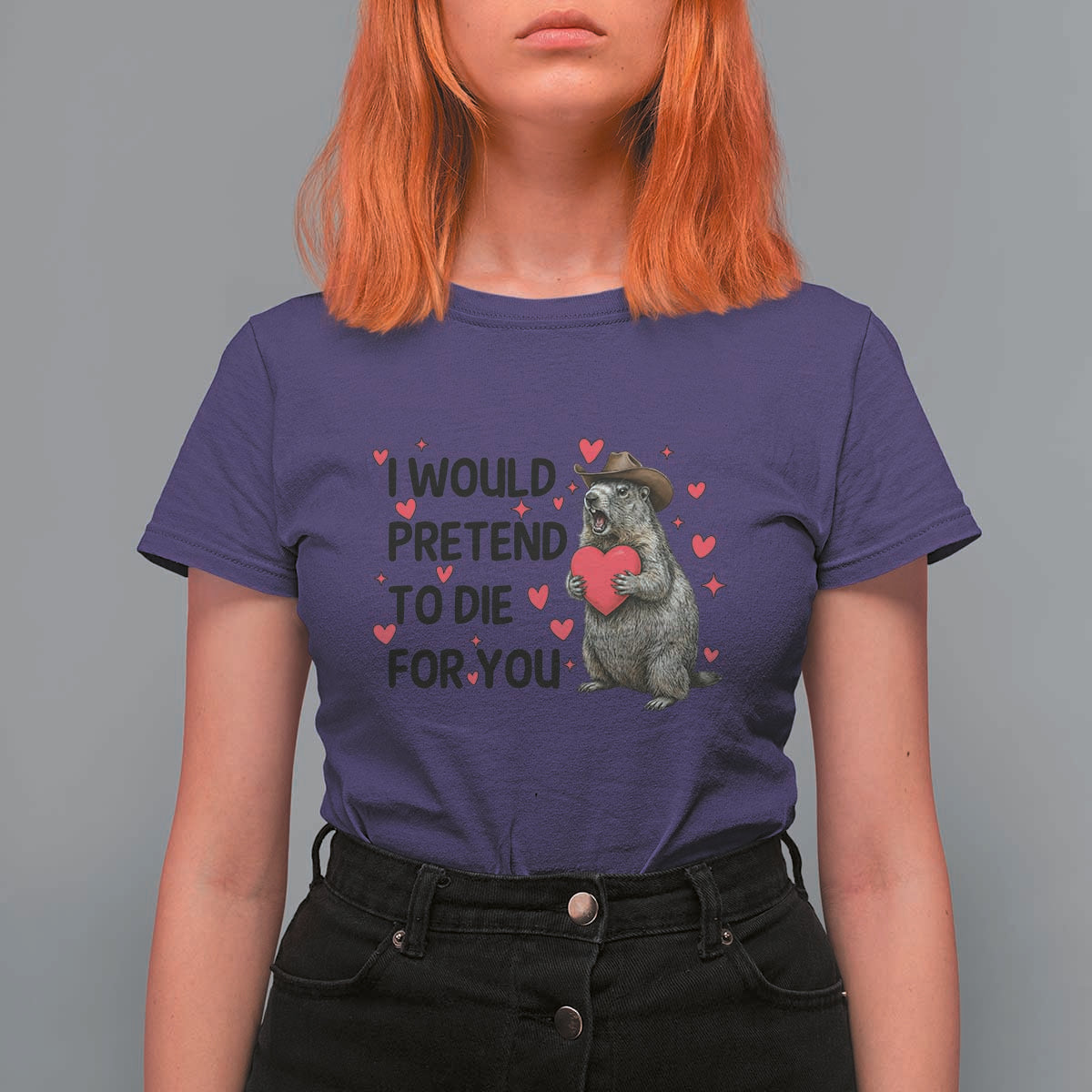 Funny Groundhog Valentines T Shirt For Women I Would Pretend To Die For You - Wonder Print Shop