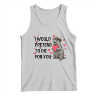 Funny Groundhog Valentines Tank Top I Would Pretend To Die For You - Wonder Print Shop