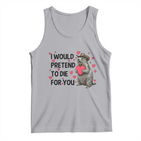 Funny Groundhog Valentines Tank Top I Would Pretend To Die For You - Wonder Print Shop