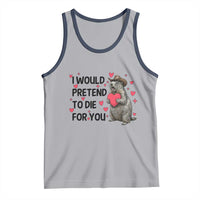 Funny Groundhog Valentines Tank Top I Would Pretend To Die For You - Wonder Print Shop