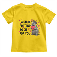 Funny Groundhog Valentines Toddler T Shirt I Would Pretend To Die For You - Wonder Print Shop