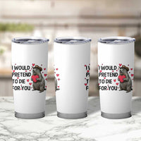 Funny Groundhog Valentines Tumbler Cup I Would Pretend To Die For You - Wonder Print Shop