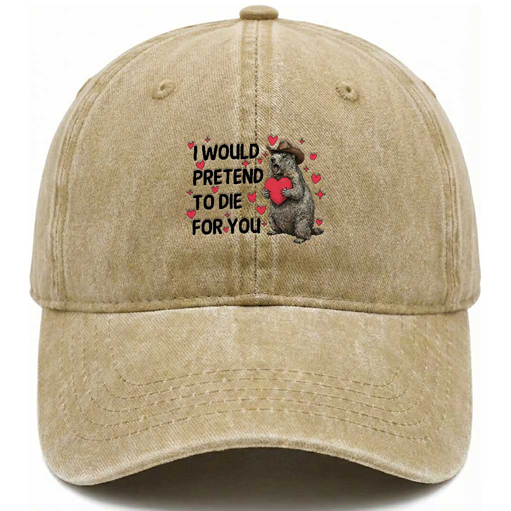 Funny Groundhog Valentines Washed Cotton Baseball Cap I Would Pretend To Die For You