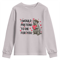 Funny Groundhog Valentines Youth Sweatshirt I Would Pretend To Die For You - Wonder Print Shop