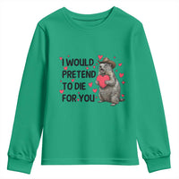 Funny Groundhog Valentines Youth Sweatshirt I Would Pretend To Die For You - Wonder Print Shop