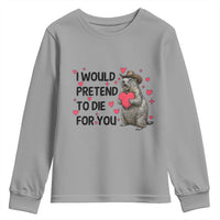 Funny Groundhog Valentines Youth Sweatshirt I Would Pretend To Die For You - Wonder Print Shop
