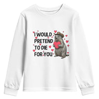 Funny Groundhog Valentines Youth Sweatshirt I Would Pretend To Die For You - Wonder Print Shop