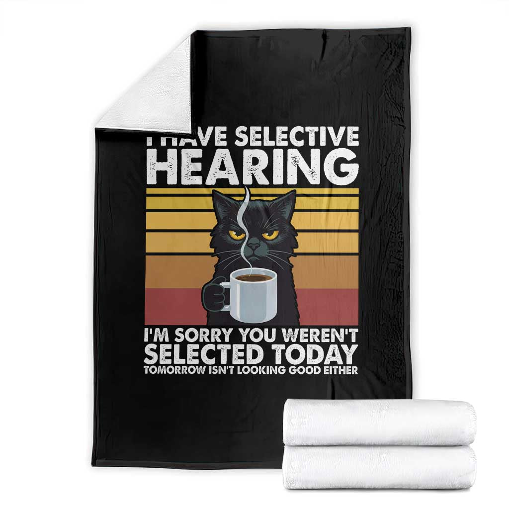 Funny Black Cat Meme Throw Blanket I Have Selective Hearing You Were Not Selected Today - Wonder Print Shop