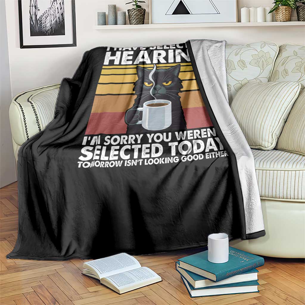 Funny Black Cat Meme Throw Blanket I Have Selective Hearing You Were Not Selected Today - Wonder Print Shop