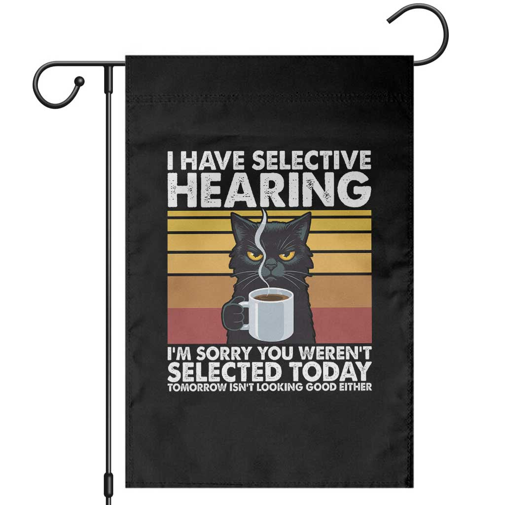Funny Black Cat Meme Garden Flag I Have Selective Hearing You Were Not Selected Today - Wonder Print Shop
