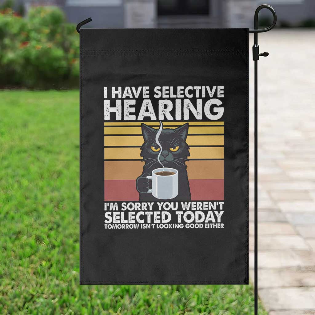 Funny Black Cat Meme Garden Flag I Have Selective Hearing You Were Not Selected Today - Wonder Print Shop