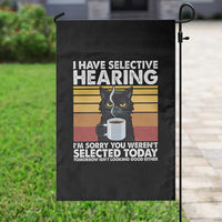 Funny Black Cat Meme Garden Flag I Have Selective Hearing You Were Not Selected Today - Wonder Print Shop
