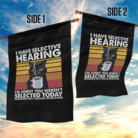 Funny Black Cat Meme Garden Flag I Have Selective Hearing You Were Not Selected Today - Wonder Print Shop