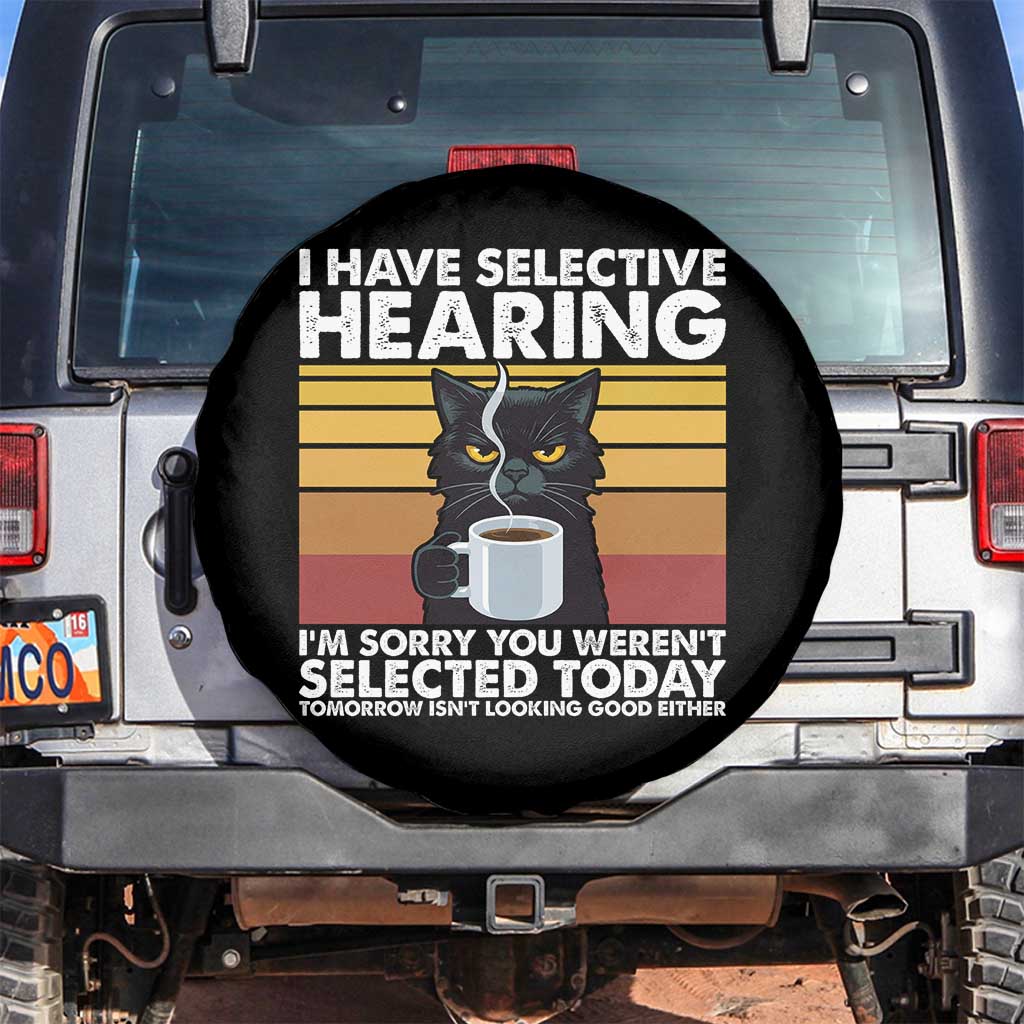Funny Black Cat Meme Spare Tire Cover I Have Selective Hearing You Were Not Selected Today - Wonder Print Shop