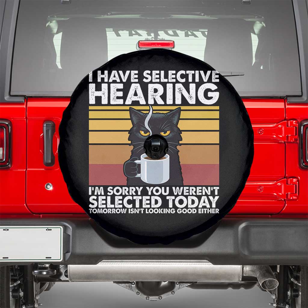 Funny Black Cat Meme Spare Tire Cover I Have Selective Hearing You Were Not Selected Today - Wonder Print Shop