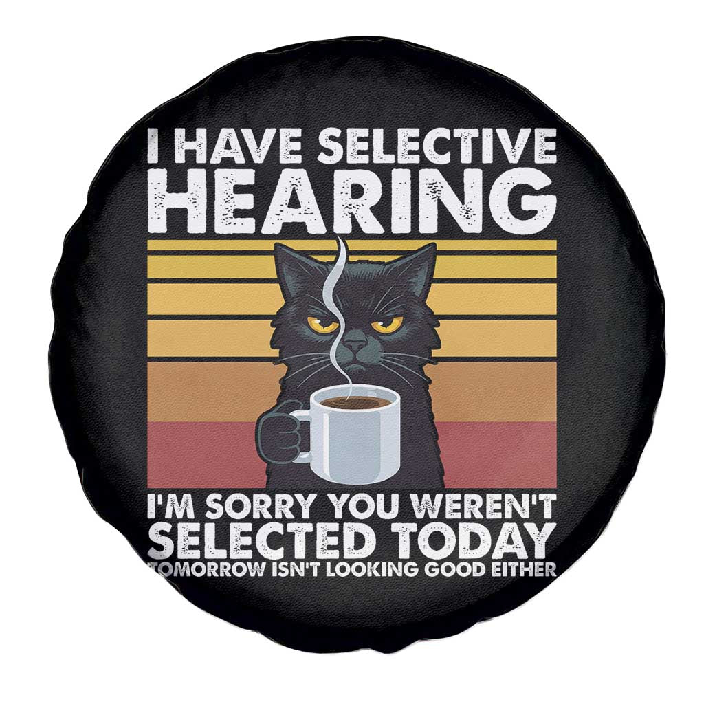 Funny Black Cat Meme Spare Tire Cover I Have Selective Hearing You Were Not Selected Today - Wonder Print Shop