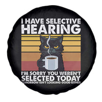 Funny Black Cat Meme Spare Tire Cover I Have Selective Hearing You Were Not Selected Today - Wonder Print Shop