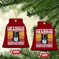 Funny Black Cat Meme Ceramic Ornament I Have Selective Hearing You Were Not Selected Today - Wonder Print Shop