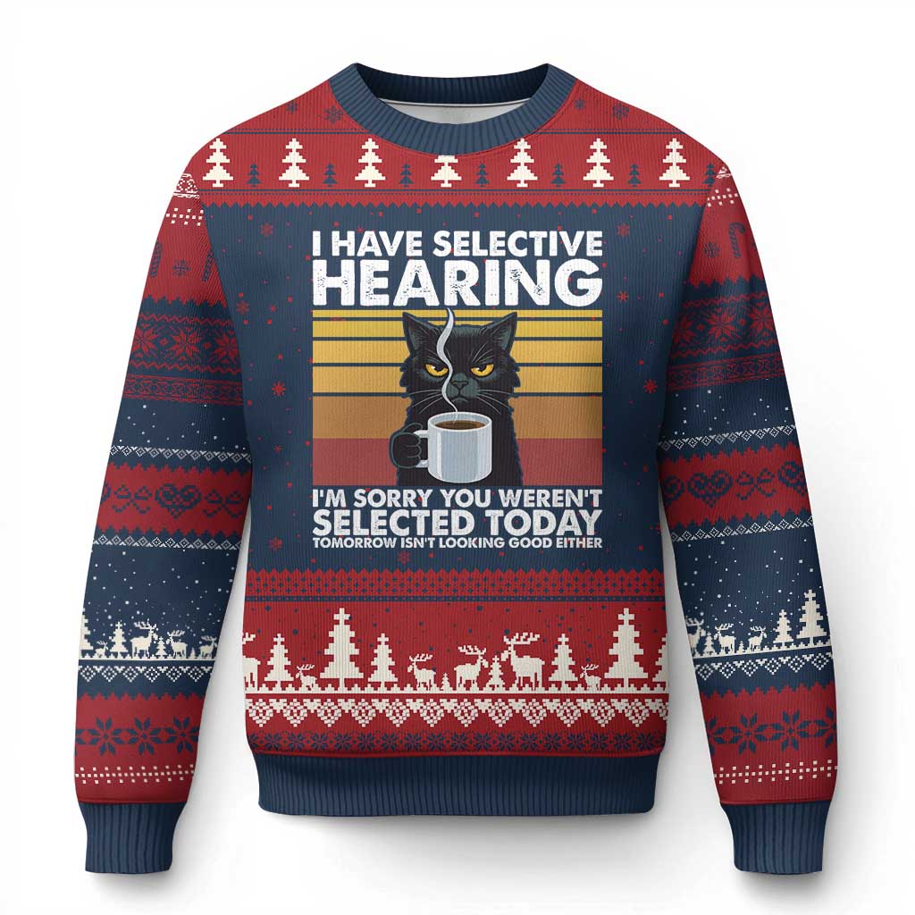 Funny Black Cat Meme Ugly Christmas Sweater I Have Selective Hearing You Were Not Selected Today - Wonder Print Shop
