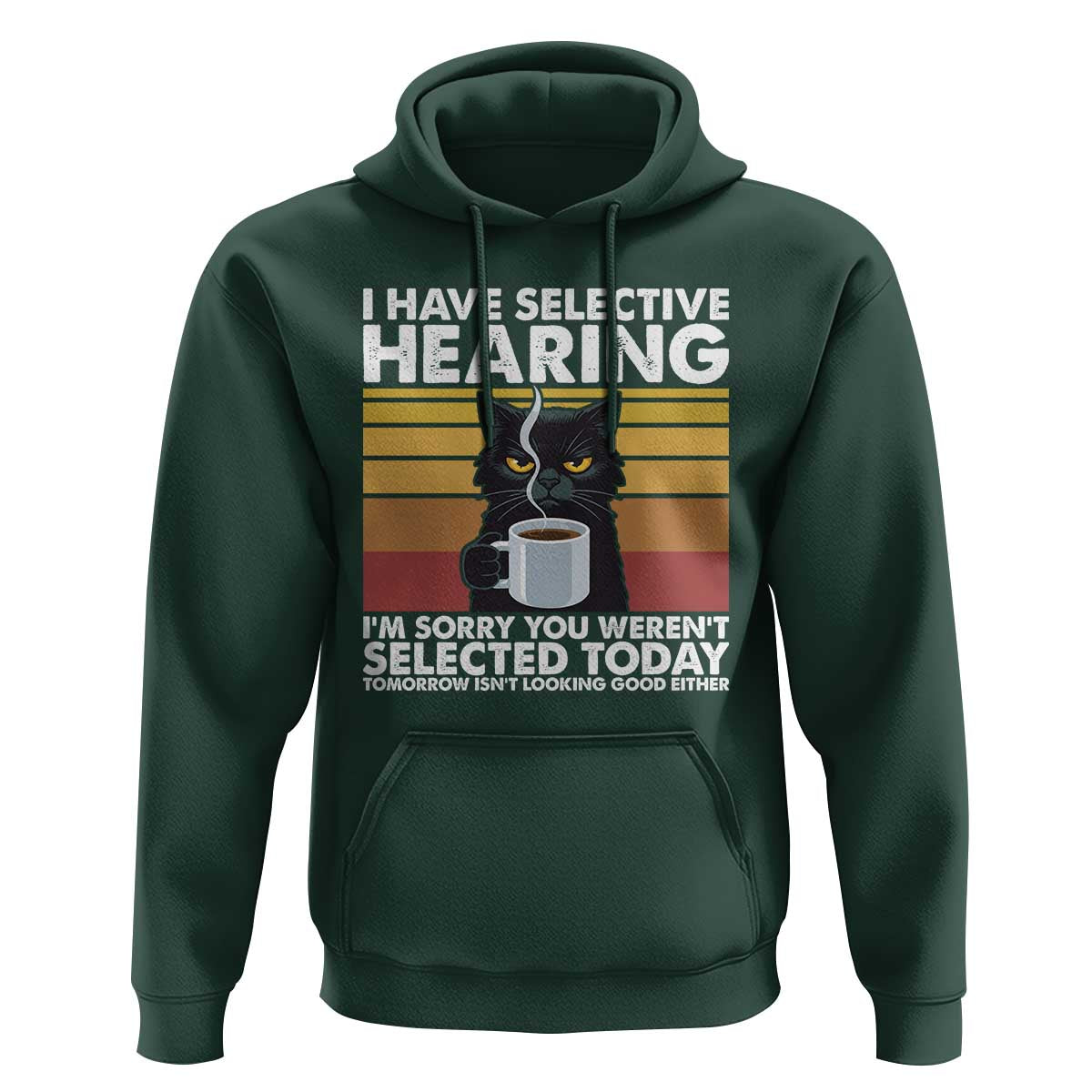Funny Black Cat Meme Hoodie I Have Selective Hearing You Were Not Selected Today - Wonder Print Shop