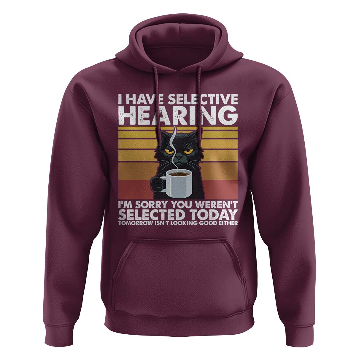Funny Black Cat Meme Hoodie I Have Selective Hearing You Were Not Selected Today - Wonder Print Shop