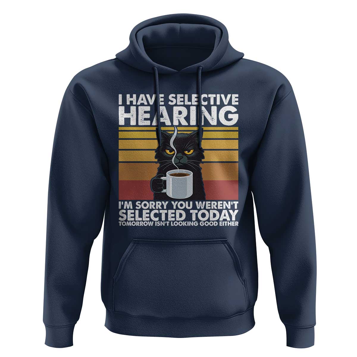 Funny Black Cat Meme Hoodie I Have Selective Hearing You Were Not Selected Today - Wonder Print Shop