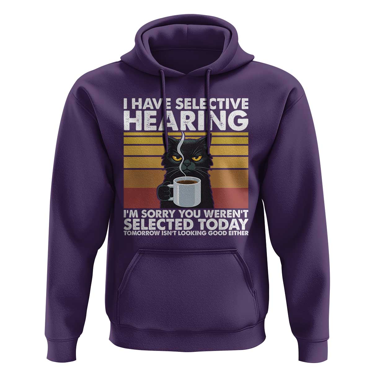 Funny Black Cat Meme Hoodie I Have Selective Hearing You Were Not Selected Today - Wonder Print Shop
