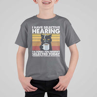 Funny Black Cat Meme T Shirt For Kid I Have Selective Hearing You Were Not Selected Today - Wonder Print Shop